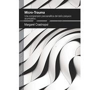 Microtrauma.: Una comprensión psicoanalítica del daño psíquico acumulativo: 21 (Pensamiento Relacional)