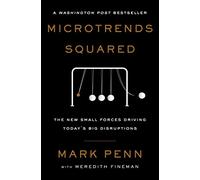Microtrends Squared: The New Small Forces Driving Today's Big Disruptions