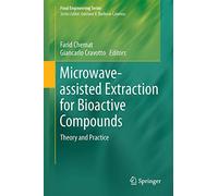 Microwave-assisted Extraction for Bioactive Compounds: Theory and Practice: 4 (Food Engineering Series)