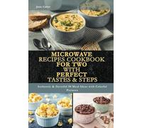 Microwave Recipes Cookbook for Two With Perfect Tastes & Steps: Authentic & flavorful 50 Meal Ideas with Colorful Pictures