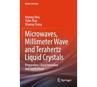 Microwaves, Millimeter Wave and Terahertz Liquid Crystals: Preparation, Characterization and Applications (Modern Antenna)