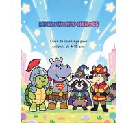 MicroWorld Heroes: Livre de coloriage pour enfants de 4 à 10 ans - Animaux héros, aventure, originaux, fantastiques d' imagination, d'éveil et de détente
