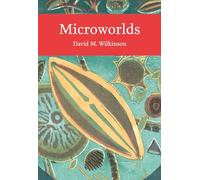 Microworlds: A remarkable introduction to a whole new biological world: Book 151 (Collins New Naturalist Library)