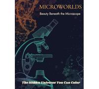 Microworlds: Beauty Beneath the Microscope
