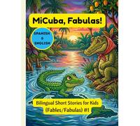 MiCuba, Fables!: 9 Bilingual Stories of Cuban Nature & Animals. Volume 1