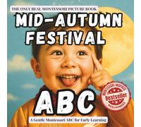 Mid Autumn Festival ABC: A gentle Montessori picture book introducing toddlers to the traditions, foods, and wonders of the Mid Autumn Festival