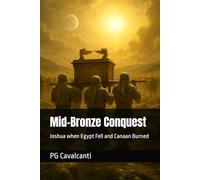 Mid-Bronze Conquest: Joshua when Egypt Fell and Canaan Burned (Extreme Low Chronology)