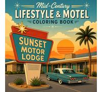 Mid-Century Lifestyle Coloring Book: 25 Relaxing Retro Scenes Inspired by Vintage Motels, Classic Cars, Cozy Diners, and 1960s Living