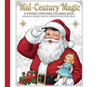 Mid-Century Magic: A Vintage Christmas Coloring Book: Nostalgic Designs Inspired by 1950s & 1960s Holiday Cards for Stress Relief