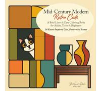 Mid-Century Modern Retro Cats - A Bold Lines & Easy Coloring Book for Adults, Teens & Beginners: 30 Retro-Inspired Cats, Patterns & Scenes