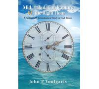 Mid-Tribulation Rapture AT the Right Hour: A Profound Chronological Study of End-Times