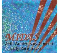 Midas - Twenty-Fifth Anniversary Concert And Early Rare Tracks