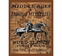 MIDDLE AGES & FAMOUS MYSTERIES WORD SEARCH BOOK: MIDDLE AGES & FAMOUS MYSTERIES WORD SEARCH BOOK 8 x10 INCHES 110 PAGES 55 PUZZLES WITH SOLUTIONS.