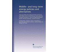 Middle- and long-term energy policies and alternatives: Hearing before the Subcommittee on Energy and Power of the Committee on Interstate and Foreign ... Congress, second session: Volume 4