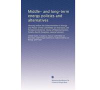 Middle- and long-term energy policies and alternatives: Hearing before the Subcommittee on Energy and Power of the Committee on Interstate and Foreign ... Ninety-fourth Congress, second session