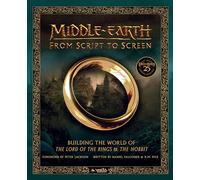 Middle-Earth from Script to Screen: Building the World of the Lord of the Rings and the Hobbit