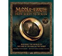 Middle-earth: From Script to Screen: Building the World of The Lord of the Rings and The Hobbit