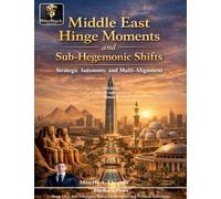Middle East Hinge Moments and Sub-Hegemonic Shifts: Strategic Autonomy and Multi-Alignment: 4 (Political Reviews)