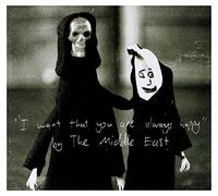 Middle East - I Want That You Are..