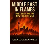 MIDDLE EAST IN FLAMES: IRAN, ISRAEL AND THE NEW THREAT OF WAR