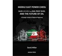 Middle East Power Chess: Saudi Arabia vs Iran, Proxy Wars, and the Future of Oil: A Strategic Analysis of Regional Hegemony