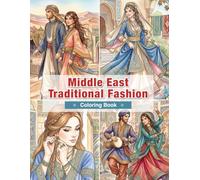 Middle East Traditional Fashion Coloring Book for Adults: Traditional Clothing from Turkey, Iran, Arabia, and the Middle East | Decorative Arts and Cultural Traditions (World Traditional Fashion)