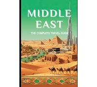 Middle East Travel Guide: Budget travel across the Middle East (Travelling Guide)
