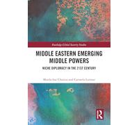 Middle Eastern Emerging Middle Powers: Niche Diplomacy in the 21st Century (Routledge Global Security Studies)