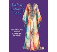 Middle Eastern Kaftan Coloring Book: Adult Coloring Book Featuring Moroccan, Arabian, and Luxury Kaftan Fashion with Ornate Patterns and Cultural Designs