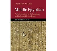 Middle Egyptian: An Introduction To The Language And Culture Of Hieroglyphs