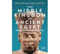 Middle Kingdom of Ancient Egypt, The: History, Archaeology and Society