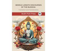 Middle-Length Discourses of the Buddha (Majjhima Nikaya): Translation and Transliteration (From Bodhi Path Press)