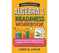Middle School Algebra 1 Readiness Workbook: A Comprehensive Pre-Algebra Review of Integers, Ratios, and Proportions: Essential Practice for 6th, 7th, and 8th Grade Success (ACE EDUCATION)