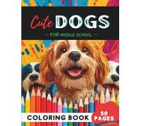 Middle School Dogs Coloring Book: 50 Realistic Dog Portraits & Stylish Pup Art for Teens (Coloring Books for Middle School Students)