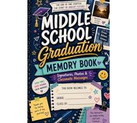 Middle School Graduation Memory Book: Signatures, Photos & Classmate Messages: A Keepsake Journal for Friends,6x9 120 pages, Teacher Notes, School Memories, Photos, Autographs & Graduation Reflections