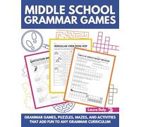 Middle School Grammar Games: Grammar Games, Puzzles, Mazes, and Activities that Add Fun to Any Grammar Curriculum (Grammar Games : Making Grammar Fun For All Ages)