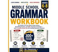 Middle School Grammar Workbook for Grades 6-8: Easy Step-by-Step Lessons, Real Writing Practice, and 300+ Questions & Activities with a Complete ... (Young Writer : Middle School Collection)
