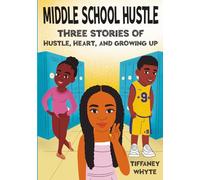 Middle School Hustle: Three Stories of Hustle, Heart, and Growing Up