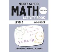 Middle School Math Activity Book: Geometry & Intro To Algebra | Fun Educational Workbook for Kids | Learning Activities for 11-14 Year Olds | Level 3 (BrightPath Middle School Math Workbook)