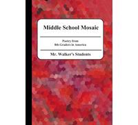Middle School Mosaic: Poetry from 8th Graders in America