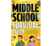 Middle School Survival Guide: Essential Skills, Strategies and Tips for Middle Schoolers to Build Friendships, Beat Peer Pressure, Boost Confidence, ... in School & Life: 24 (Life Skill Handbooks)