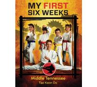 Middle Tennessee Tae Kwon Do My First Six Weeks