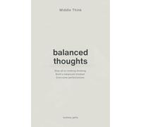 Middle Think: The Life-Changing Skill of Overcoming Extreme Thoughts (Thoughtbooks)