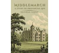 Middlemarch: A Study of Provincial Life