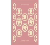 Middlemarch: George Eliot (Penguin Clothbound Classics)
