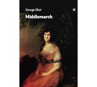 Middlemarch: Story showing various intersecting concepts like religion, idealism, and self-interest through its many characters.