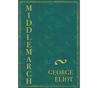 Middlemarch: The original historical fiction classic