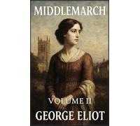 Middlemarch: Volume 2: Encruzilhadas e conclusões