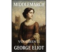 Middlemarch: Volumen 2: Encrucijadas y conclusiones