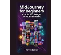 Midjourney for Beginners: Create 100 Images in Your First Week